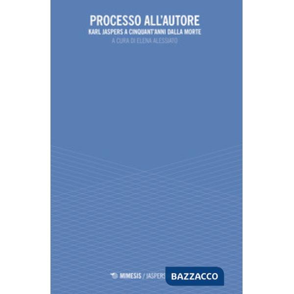 Processo all'autore. Karl Jaspers a cinquant'anni dalla morte