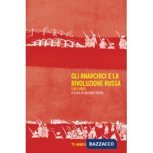 Anarchici e la rivoluzione russa (1917-1922) (Gli)