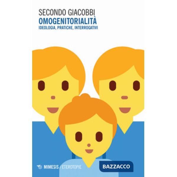 Omogenitorialità. Ideologia, pratiche, interrogativi