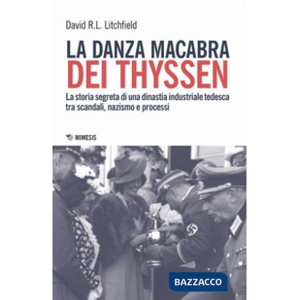 Danza macabra dei Thyssen. La storia segreta di una dinastia industriale tedesca