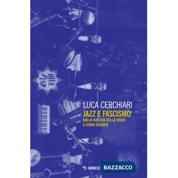Jazz e fascismo. Dalla nascita della radio a Gorni Kramer