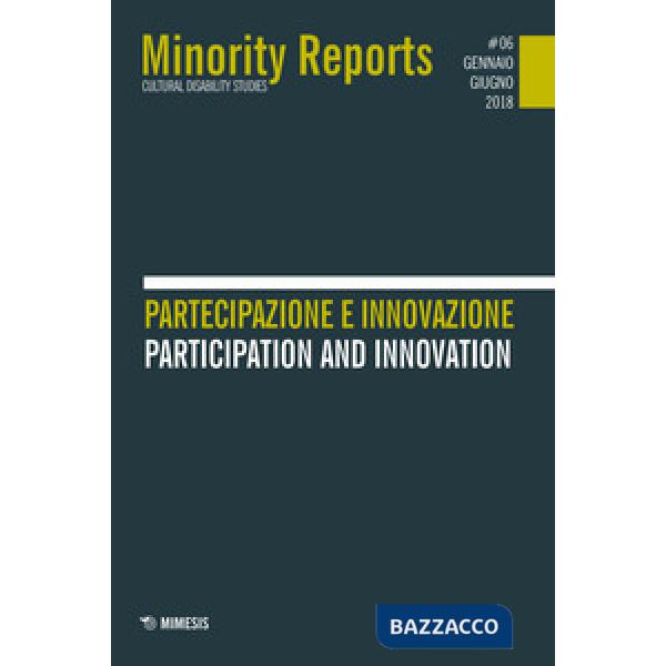 Minority reports. Cultural disability studies (2018). Vol. 6: Partecipazione e innovazione-Partecipation and innovation