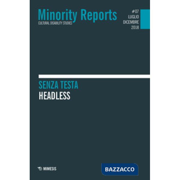 Minority reports. Cultural disability studies (2018). Vol. 7: Senza testa-Headless