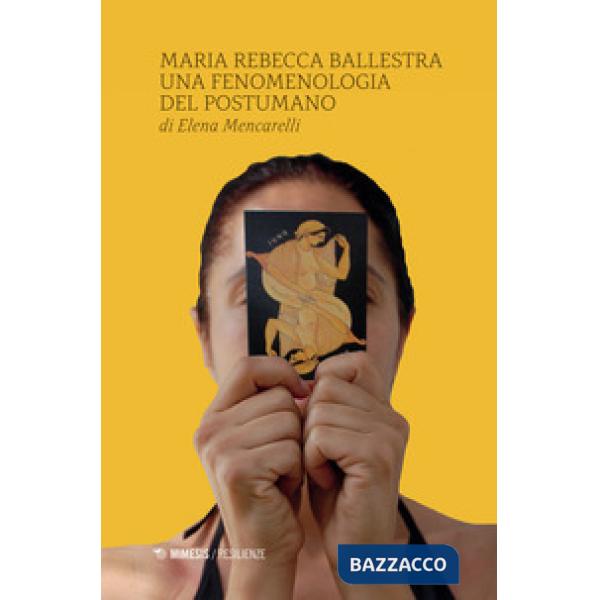 Maria Rebecca Ballestra. Una fenomenologia del postumano