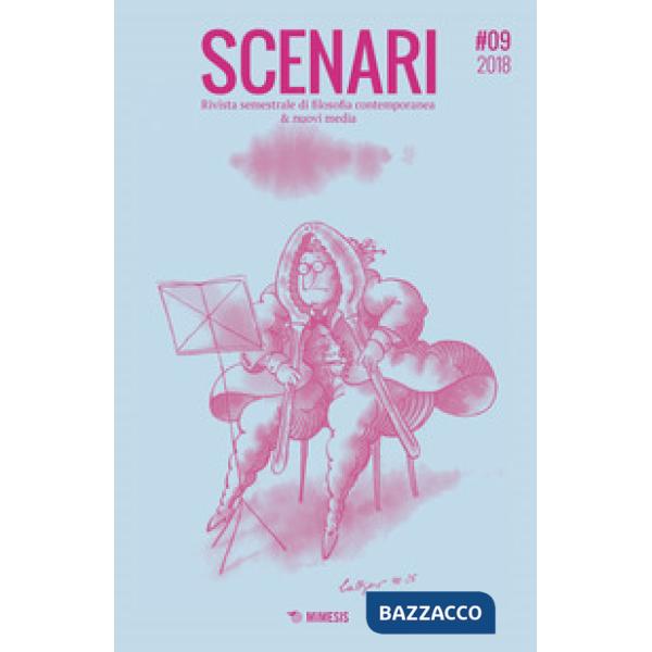 Scenari. Rivista semestrale di filosofia contemporanea & nuovi media (2018). Vol. 9