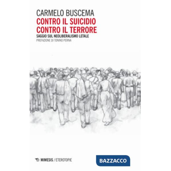 Contro il suicidio. Contro il terrore. Saggio sul neoliberalismo letale