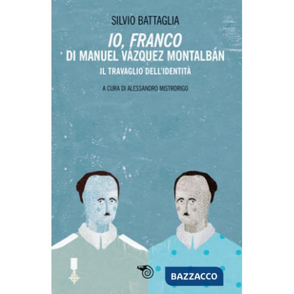 «Io Franco» di Manuel Vazquez Montalbán. Il travaglio dell'identità