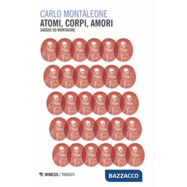 Atomi, corpi, amori. Saggio su Montaigne