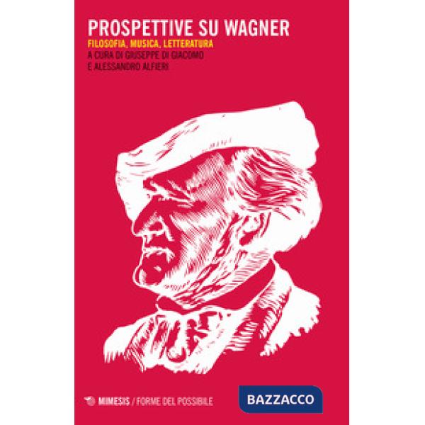 Prospettive su Wagner. Filosofia, musica e letteratura