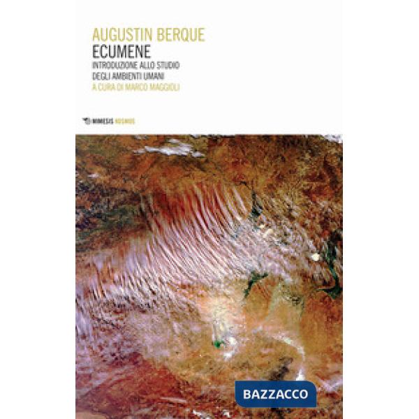 Ecumene. Introduzione allo studio degli ambienti umani