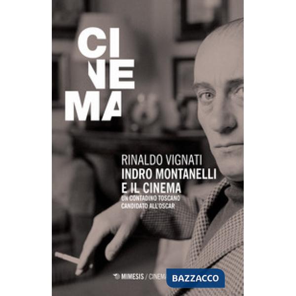 Indro Montanelli e il cinema. Un contadino toscano candidato all'Oscar