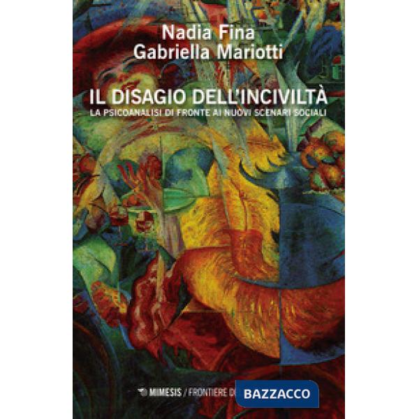 Disagio dell'inciviltà. La psicoanalisi di fronte ai nuovi scenari sociali (Il)