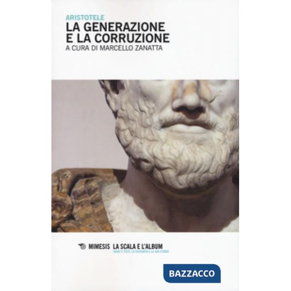 Generazione e la corruzione. Testo greco a fronte (La)