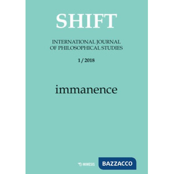 Shift. International journal of philosophical studies (2018). Vol. 1: Immanence