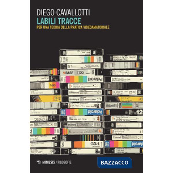 Labili tracce. Per una teoria della pratica videoamatoriale