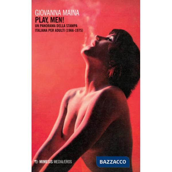 Play, men! Un panorama della stampa italiana per adulti (1966-1975)