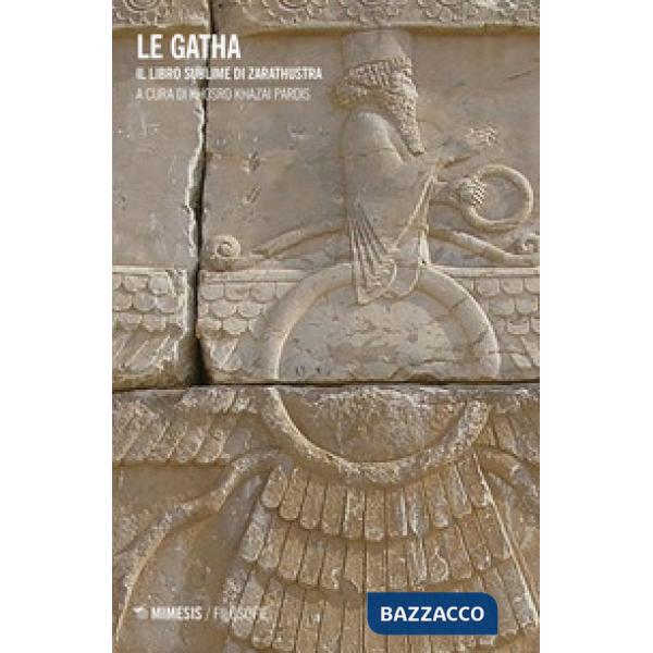 Gatha. Il libro sublime di Zarathustra (Le)