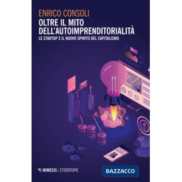 Oltre il mito dell'autoimprenditorialità. Le startup e il nuovo spirito del capitalismo