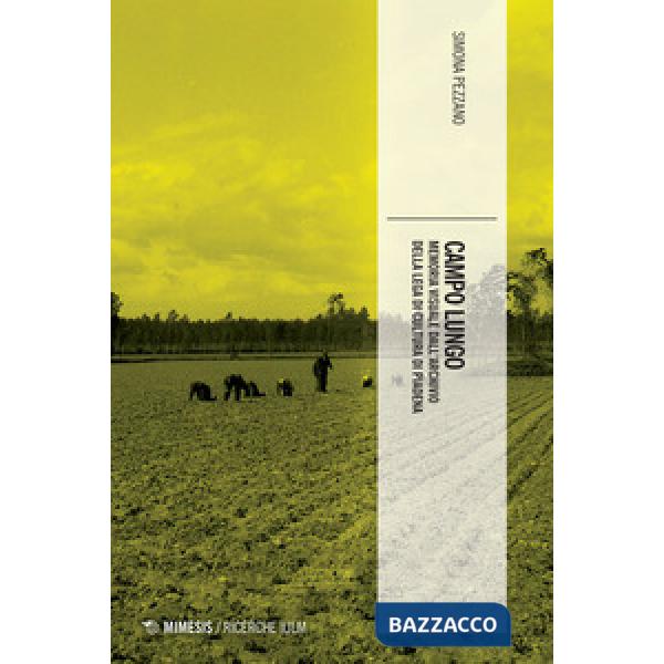 Campo lungo. Memoria visuale dall'archivio della lega di cultura di Piadena