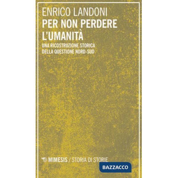 Per non perdere l'umanità. Una ricostruzione storica della questione Nord-Sud