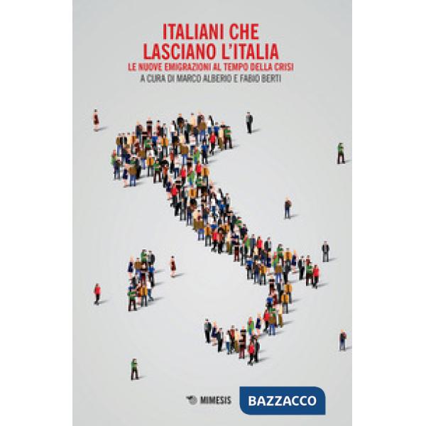 Italiani che lasciano l'Italia. Le nuove emigrazioni al tempo della crisi