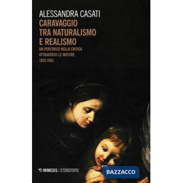 Caravaggio tra naturalismo e realismo. Un percorso nella critica attraverso le m
