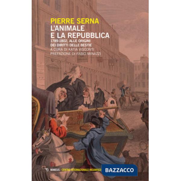 Animale e la Repubblica. 1789-1802, alle origini dei diritti delle bestie (L')