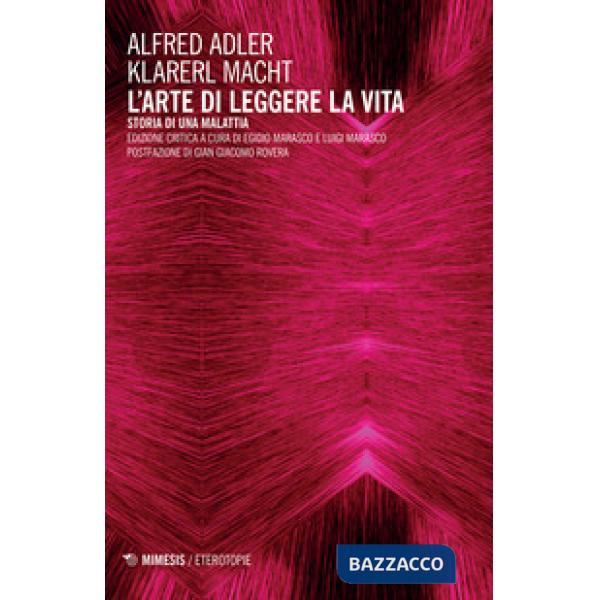 Arte di leggere la vita. Storia di una malattia. Ediz. critica (L')