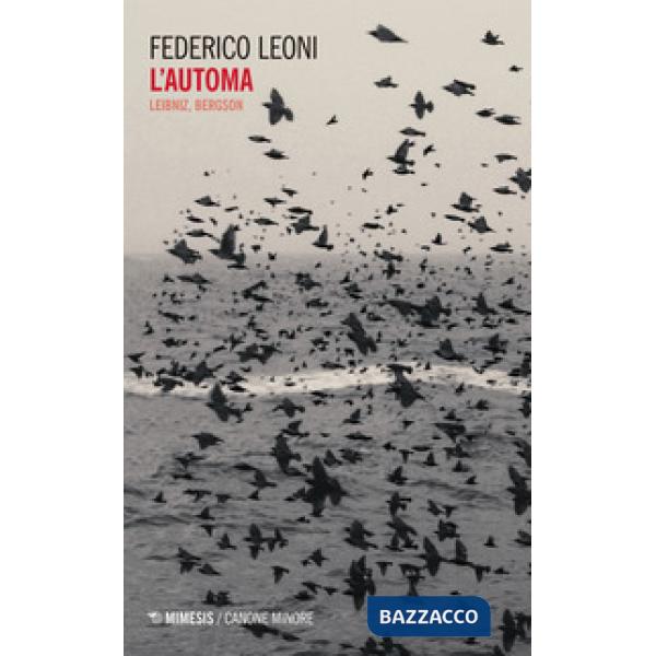 Automa. Leibniz, Bergson (L')