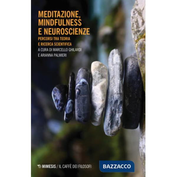 Meditazione, mindfulness e neuroscienze. Percorsi tra teoria e ricerca scientifi