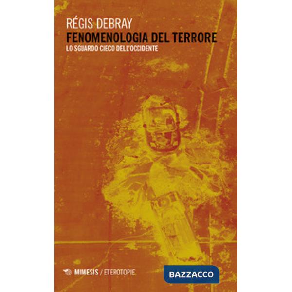 Fenomenologia del terrore. Lo sguardo cieco dell'Occidente