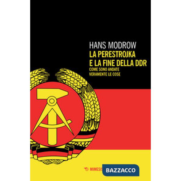 Perestroika e la fine della DDR. Come sono andate veramente le cose (La)