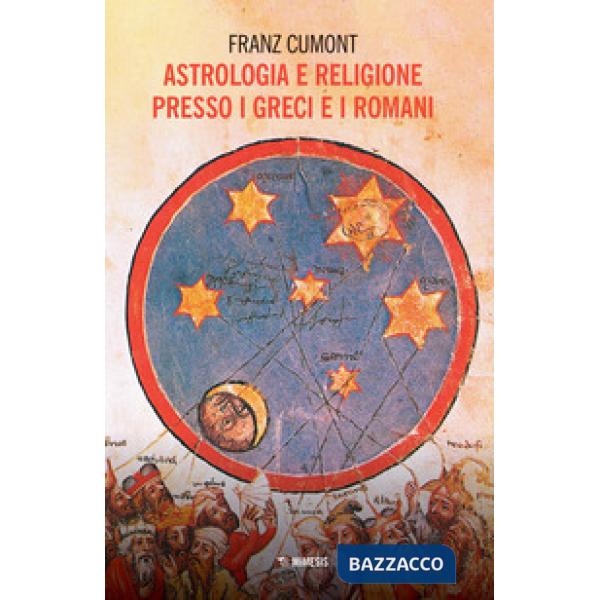 Astrologia e religione presso i greci e i romani. Il culto degli astri nel mondo antico