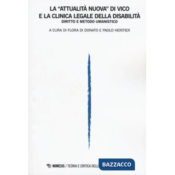 Teoria e critica della regolazione sociale (2018). Vol. 1: La «attualità nuova» di Vico e la clinica legale della disabilità