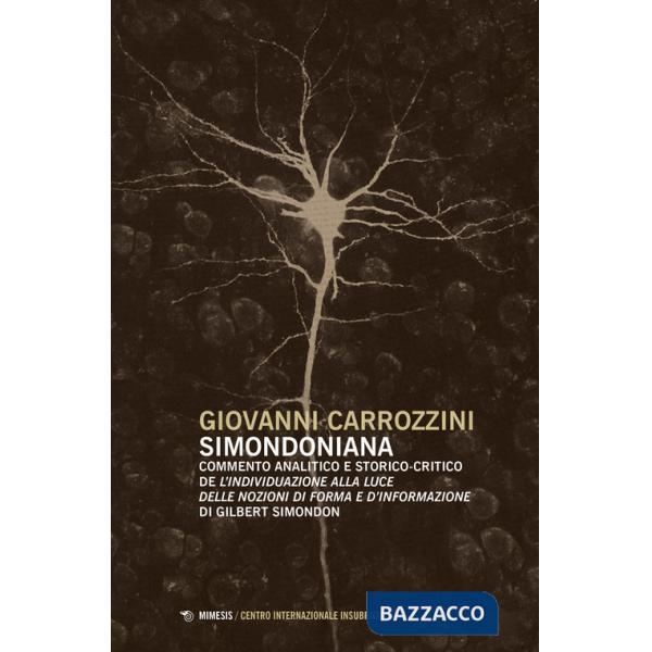 Simondoniana. Commento analitico e storico-critico de «L'individuazione alla luce delle nozioni di forma e d'informazione» di Gi