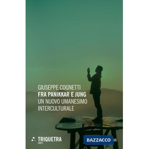 Fra Panikkar e Jung. Un nuovo umanesimo interculturale