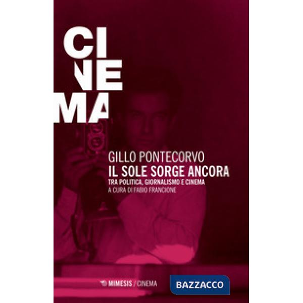 Sole sorge ancora. Tra politica, giornalismo e cinema (Il)
