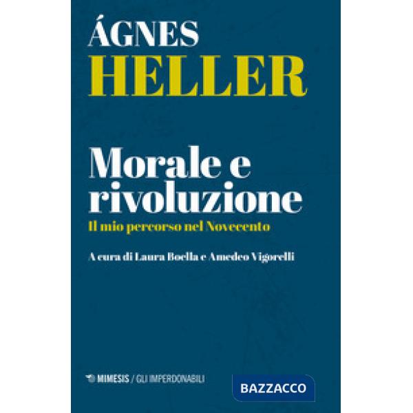 Morale e rivoluzione. Il mio percorso nel Novecento