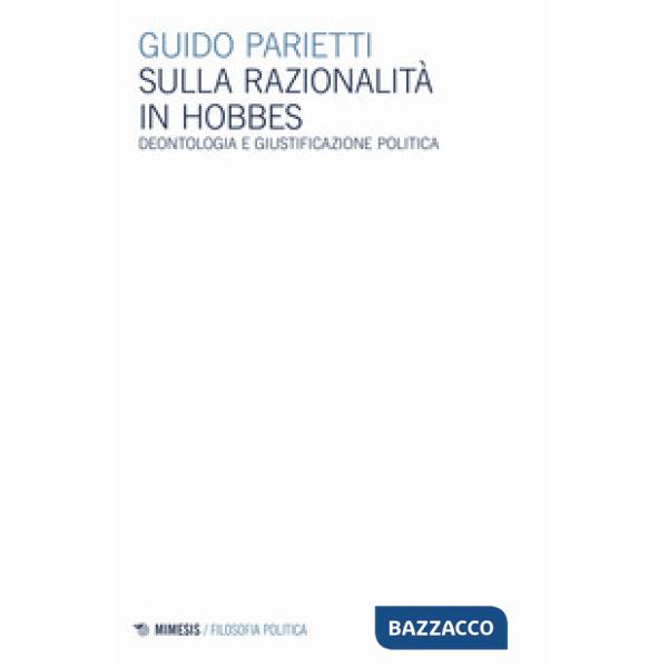 Sulla razionalità in Hobbes. Deontologia e giustificazione politica