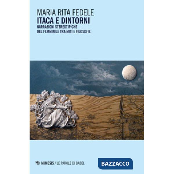 Itaca e dintorni. Narrazioni stereotipiche del femminile tra miti e filosofie