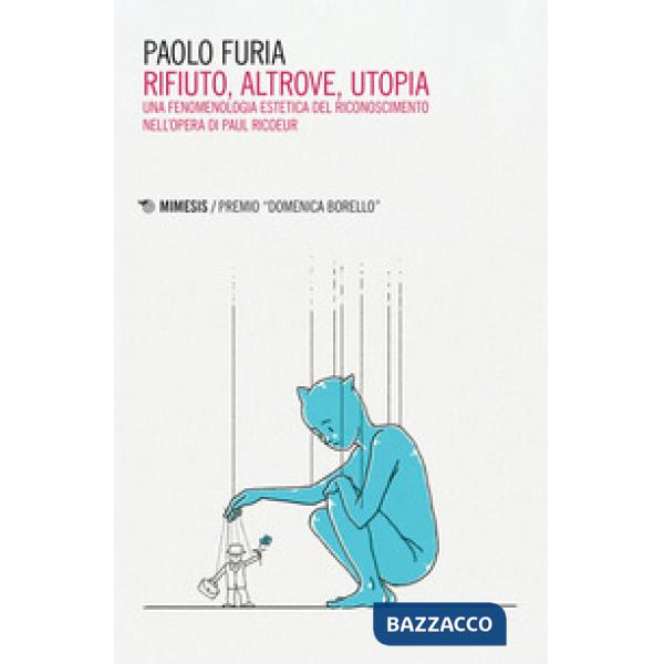 Rifiuto, altrove, utopia. Una fenomenologia estetica del riconoscimento nell'ope