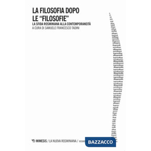Filosofia dopo le filosofie. La sfida rosminiana alla contemporaneità (La)