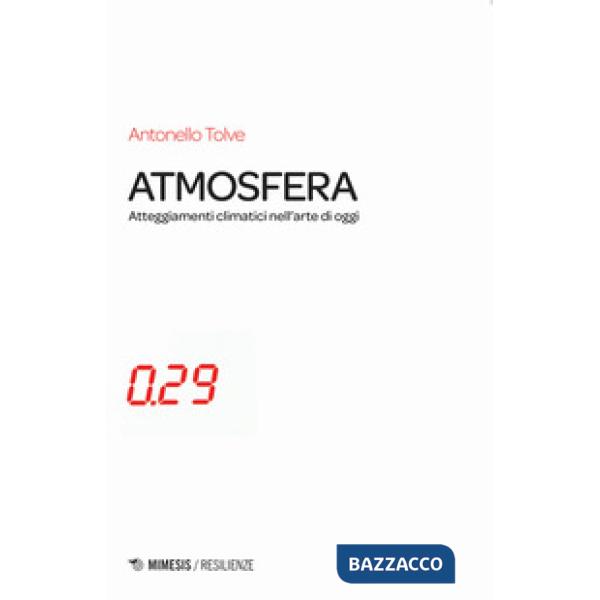 Atmosfera. Atteggiamenti climatici nell'arte di oggi