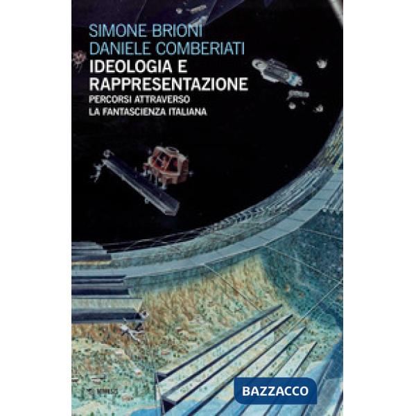 Ideologia e rappresentazione. Percorsi attraverso la fantascienza italiana