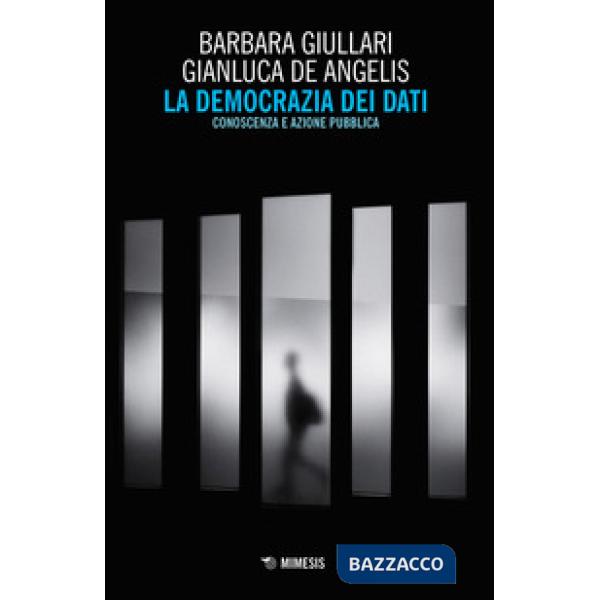 Democrazia dei dati. Conoscenza e azione pubblica (La)