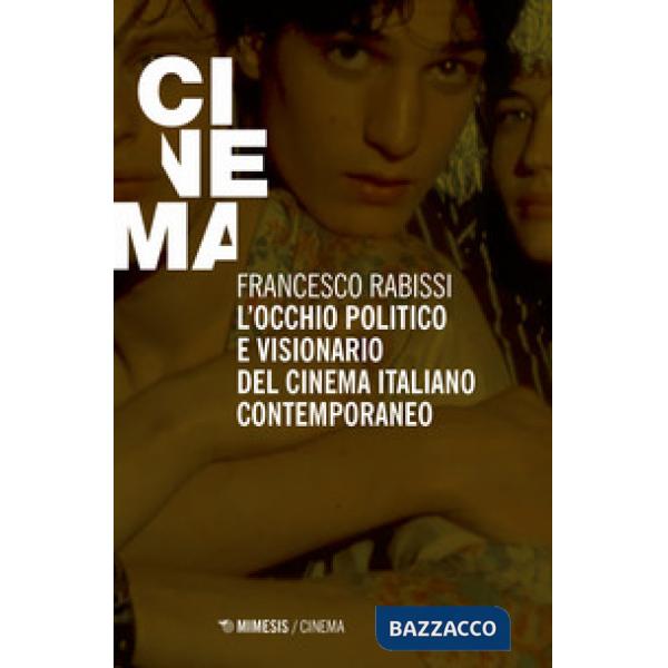 Occhio politico e visionario del cinema italiano contemporaneo (L')