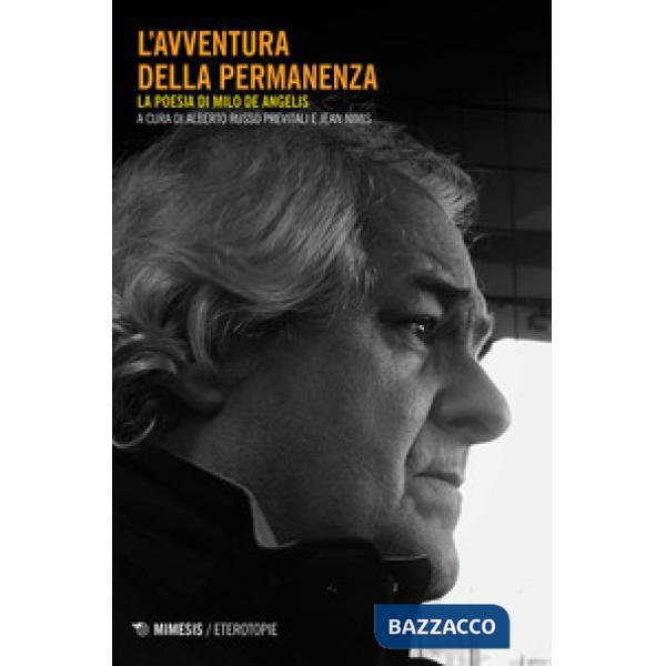 Avventura della permanenza. La poesia di Milo De Angelis (L')