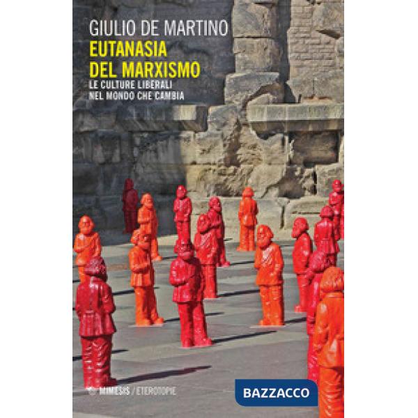 Eutanasia del marxismo. Le culture liberali nel mondo che cambia