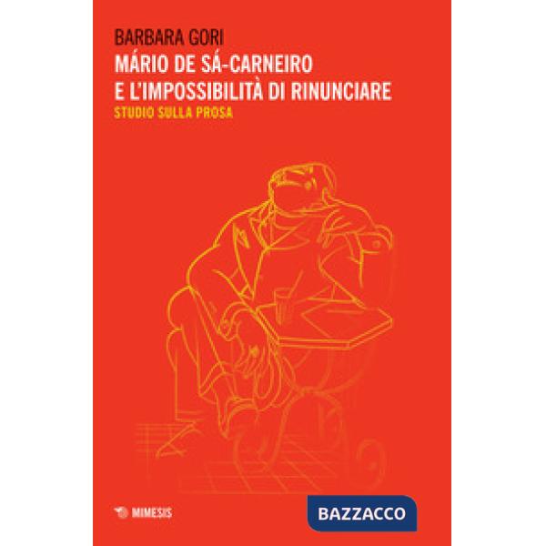 Mário de Sá-Carneiro e l'impossibilità di rinunciare. Studio sulla prosa