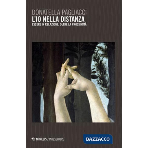 Io nella distanza. L'essere in relazione, oltre la prossimità (L')